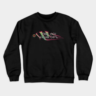 Fish on Kinda Girl Crewneck Sweatshirt